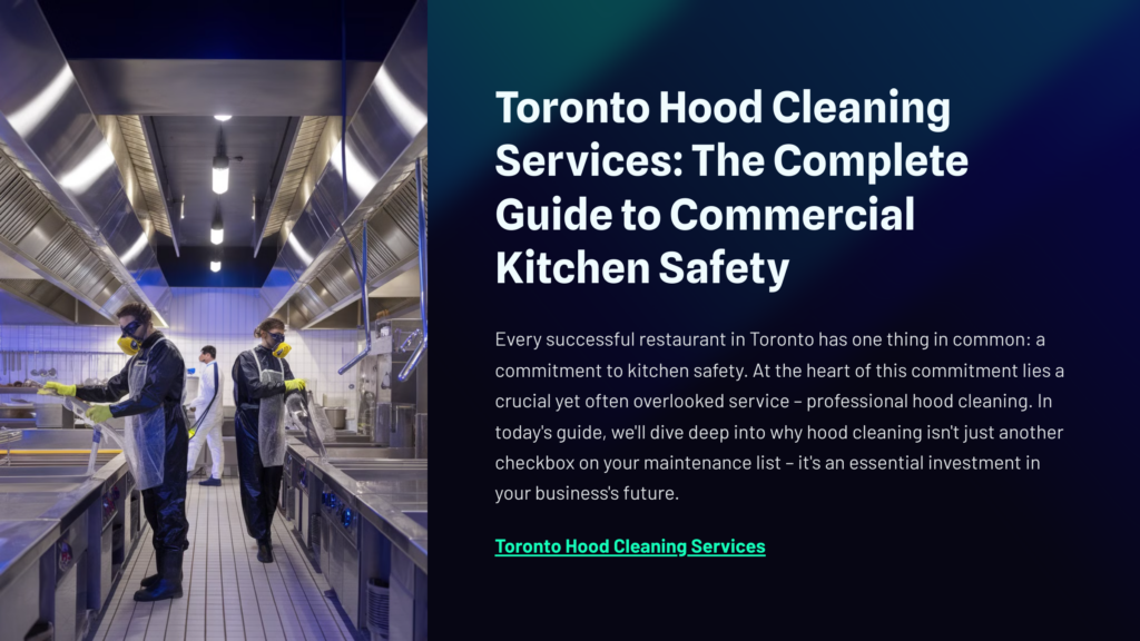 Toronto Hood Cleaning Services: The Complete Guide to Commercial Kitchen Safety